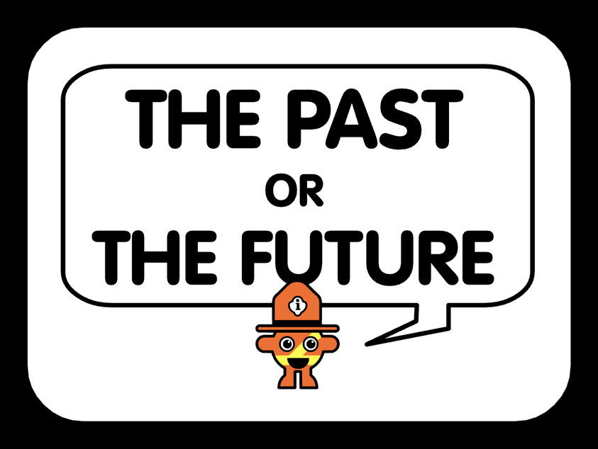 Sign reads "The past or the future" above a small orange cartoon character wearing a hat.