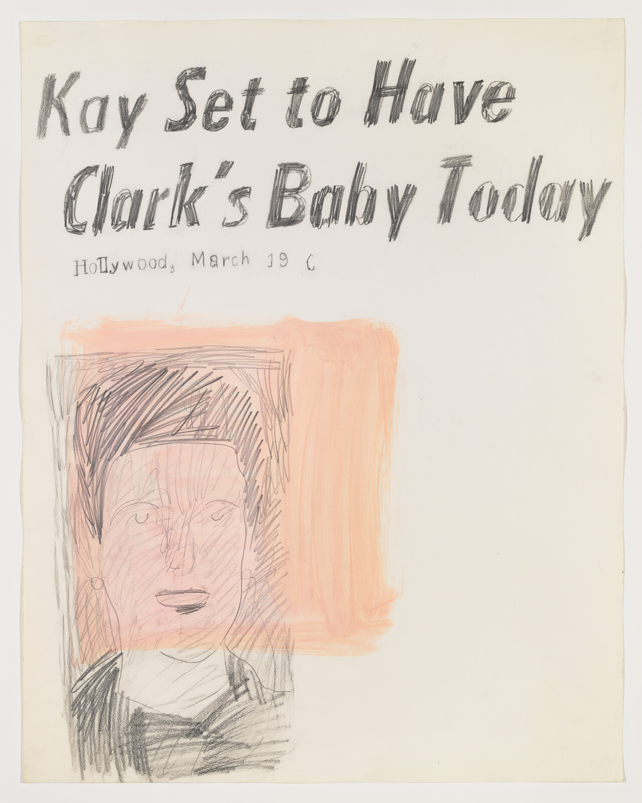 A hand-drawn sketch featuring a headline that reads "Kay Set to Have Clark's Baby Today" with "Hollywood, March 19 C" below it. Below the text, there is a rough sketch of a person's face with a prominent hairline, ears, and a bow tie, set against a background with a large orange rectangle to the right. The drawing has a simplistic and unrefined style, with visible pencil strokes and erasures.