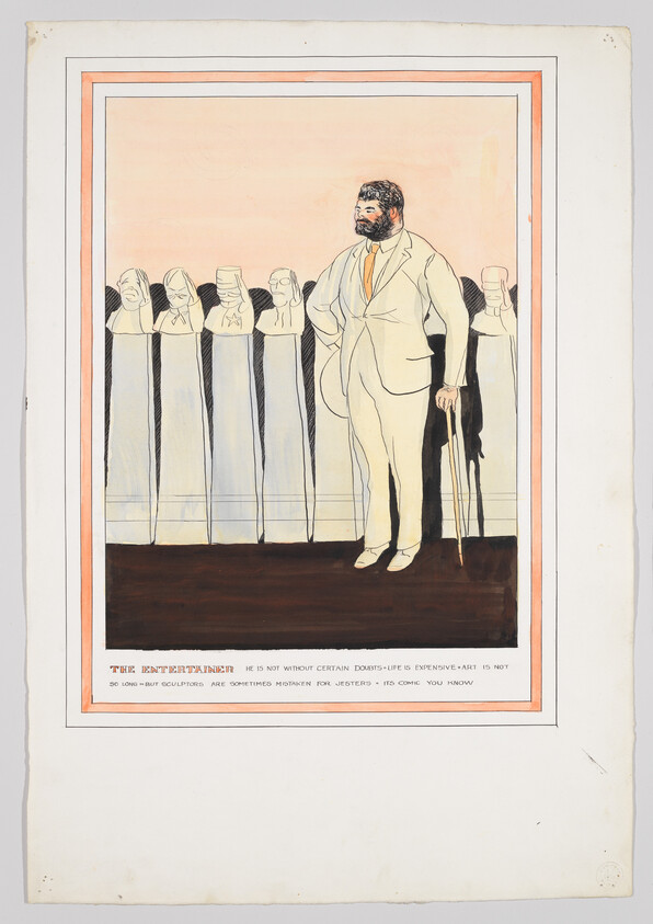 Illustration of a man standing to the right with a beard and mustache, wearing a light-colored suit, holding a cane, and facing a row of five bust sculptures on pedestals to his left. The sculptures appear to have exaggerated facial expressions. The background is minimalistic with a peach-colored border. Below the image, text reads "THE ENTERTAINER HE IS NOT WITHOUT CERTAIN DOUBTS - LIFE IS EXPENSIVE - ART IS NOT SO LONG - BUT SCULPTORS ARE SOMETIMES MISTAKEN FOR JESTERS - ITS COMIC YOU KNOW."
