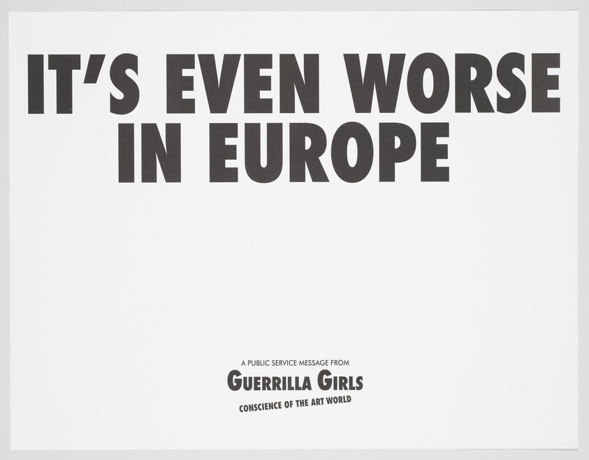 Bold poster declaring "It's even worse in Europe," credited to Guerrilla Girls as a public service message.