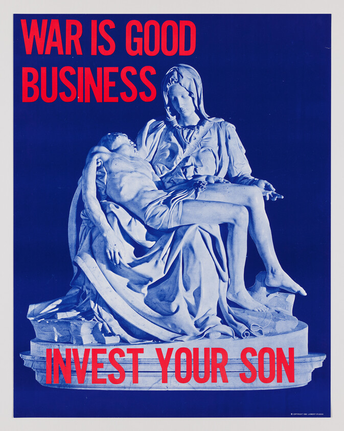 Poster of a Pietà statue with bold red text reading "War is good business, invest your son."