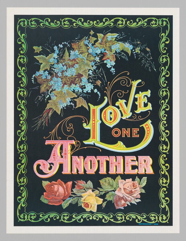A vintage illustration featuring an ornate and colorful design with the phrase "Love One Another" in stylized lettering. The background is black, surrounded by a decorative green border with floral motifs. The top half displays a bouquet of blue flowers and leaves, while the bottom shows a cluster of roses in shades of red, pink, and yellow. The year 1900 is marked as the copyright date at the bottom.
