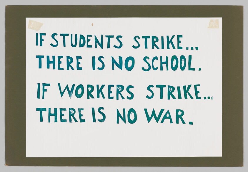 Hand-lettered sign stating that if students strike there is no school and if workers strike there is no war.