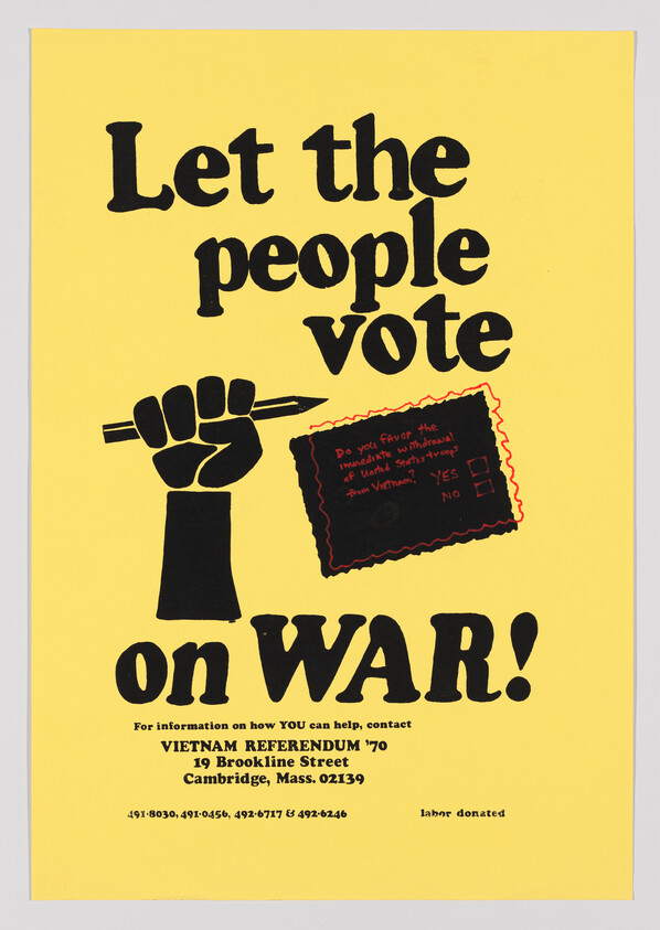 A vintage political poster with a bright yellow background featuring bold black text that reads "Let the people vote on WAR!" Below the text is a graphic of a clenched fist and a stylized ballot with the question "Do you favor the immediate withdrawal of all United States troops from Vietnam?" with "YES" and "NO" options. Additional text provides contact information for the Vietnam Referendum '70 and notes that labor was donated.