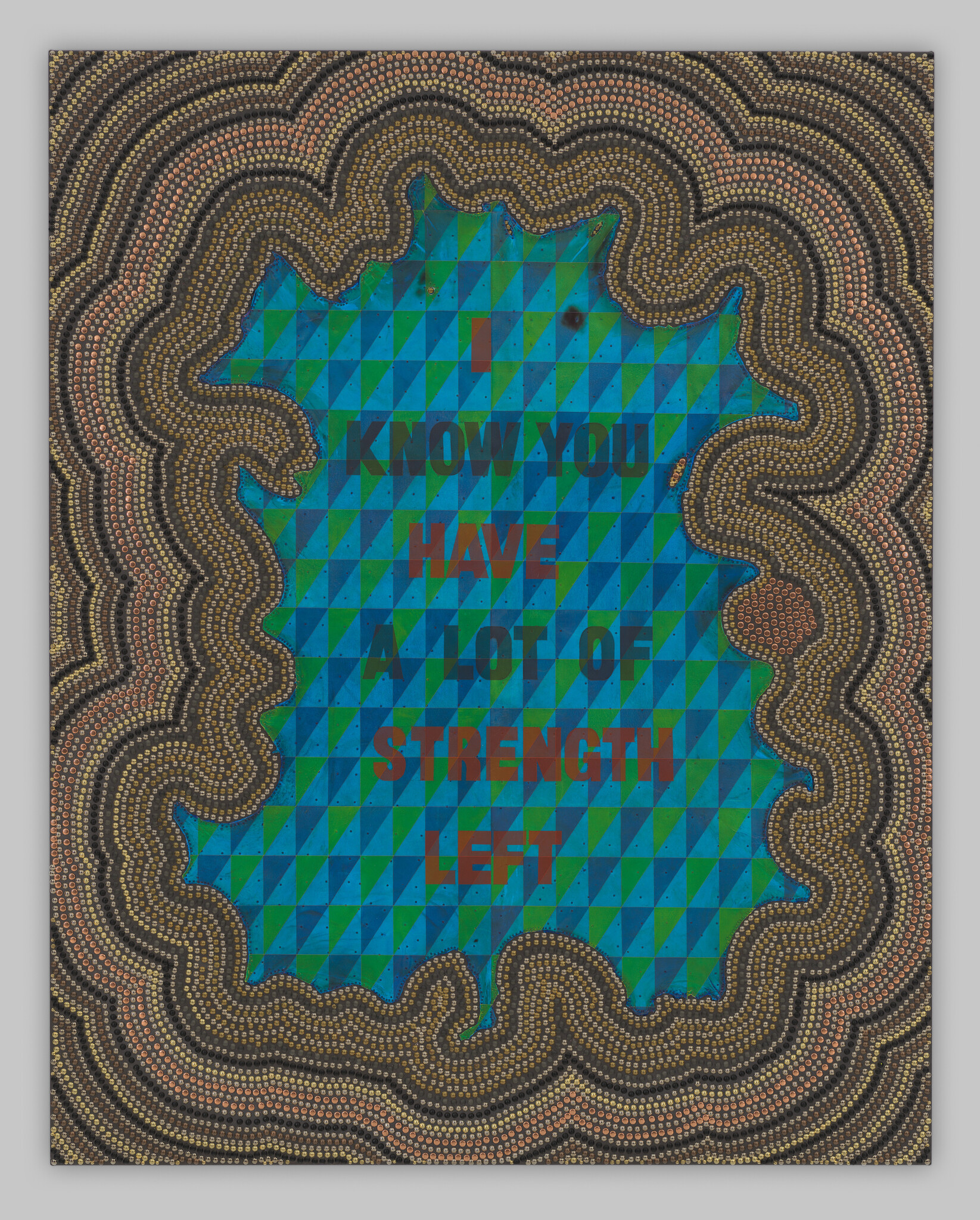 Bold text reads I KNOW YOU HAVE A LOT OF STRENGTH LEFT against a geometric pattern and framed by bead-like metal tacks