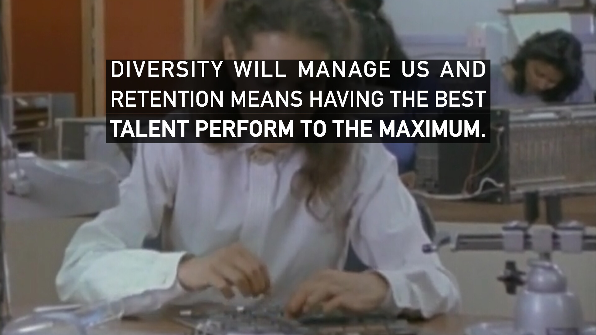 A woman at a workbench assembles electronic components while text reads that diversity and retention maximize talent.