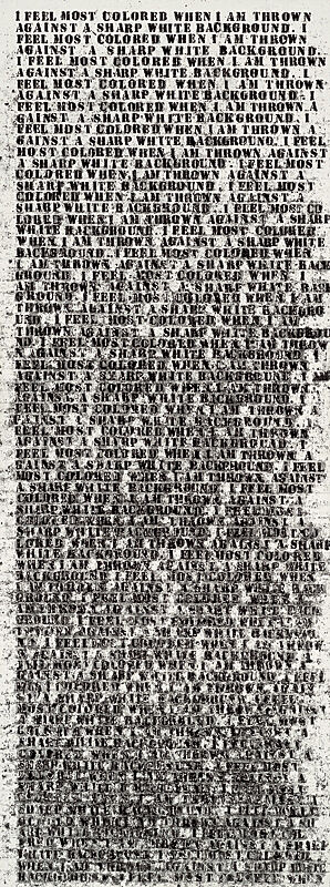 A stencil painting of the text "I feel most colored when I am thrown against a sharp white background." repeated over and over on the canvas until the paint is obscured at the bottom.