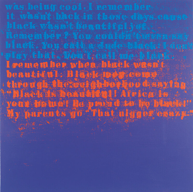A stencil painting of the text "was being cool. I remember it wasn't back int hose days cause black wasn't beautiful yet. Remember? You couldn't even say black. You call a dude black: I don't play that. Don't call me black. I remember when black wasn't beautiful. Black was come through the neighborhood saying 'Black is beautiful! Africa your home! Be proud to be black!' My parents go
