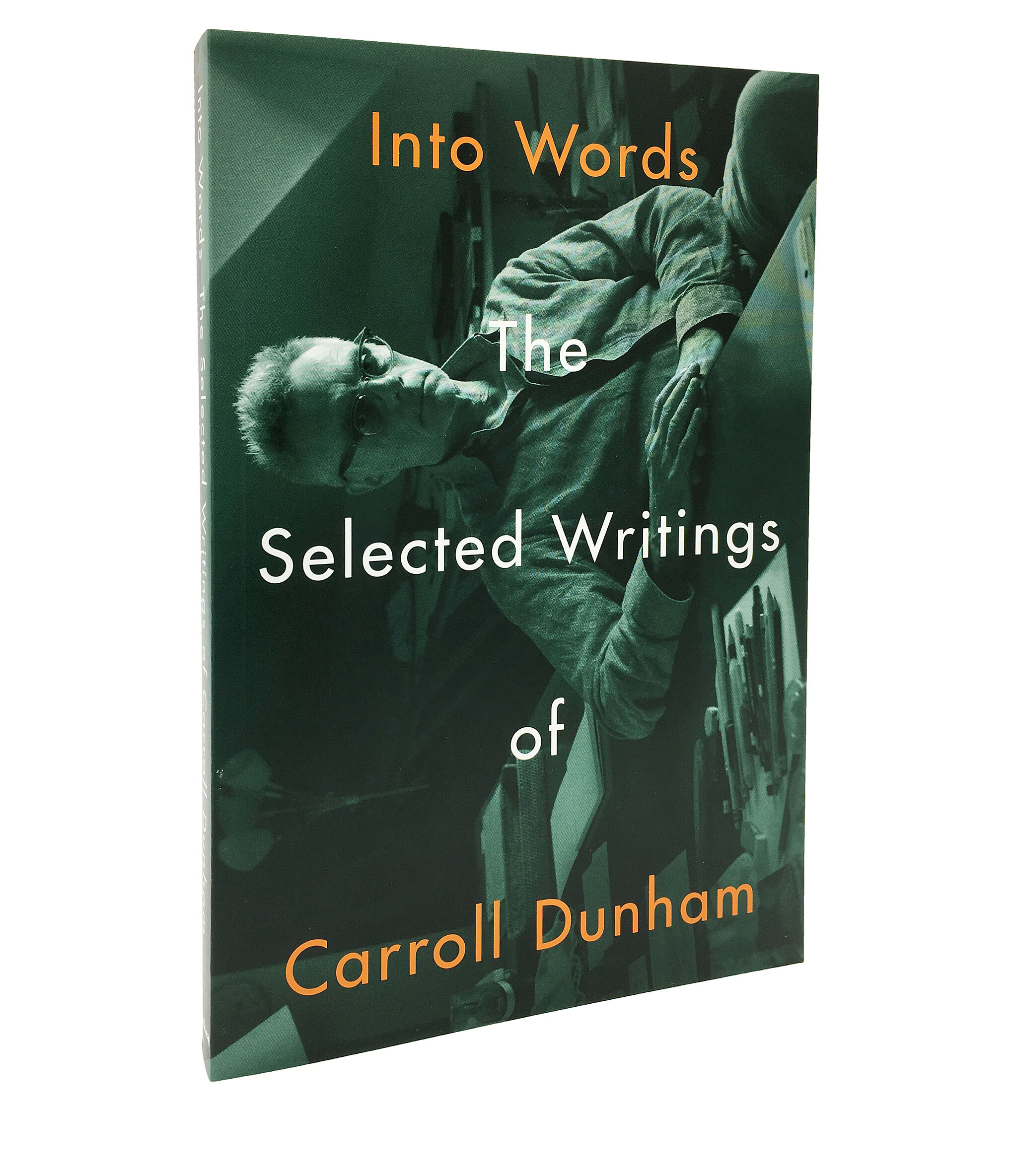 Cover of "Into Words: The Selected Writings of Carroll Dunham."