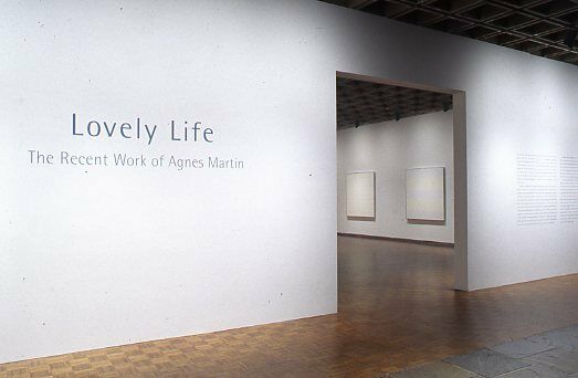 Wall text for the entrance of Lovely Life: The Recent Works of Agnes Martin.