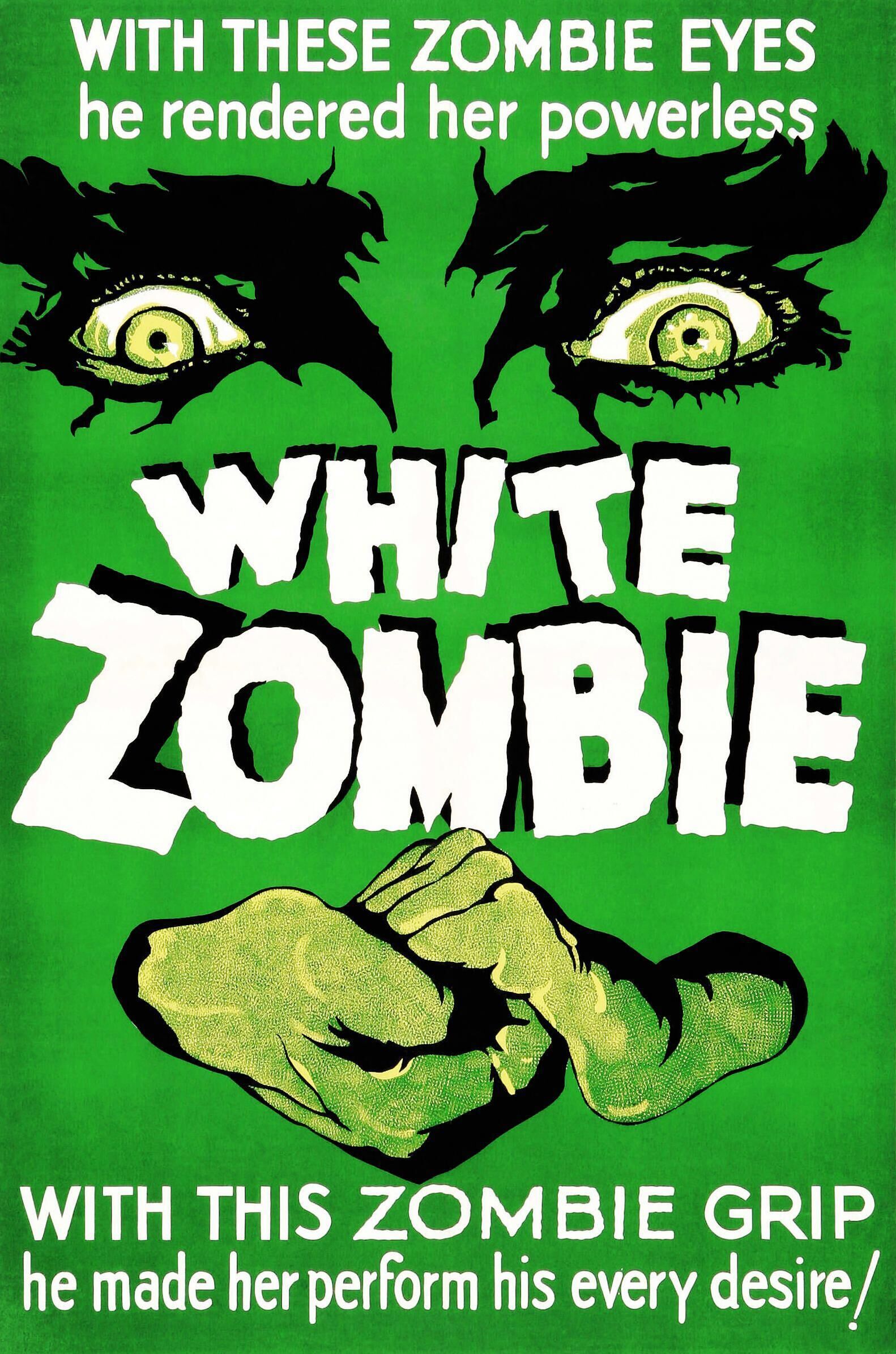 A green poster with a pair of eyes and free-floating hands surrounding the phrase White Zombie.