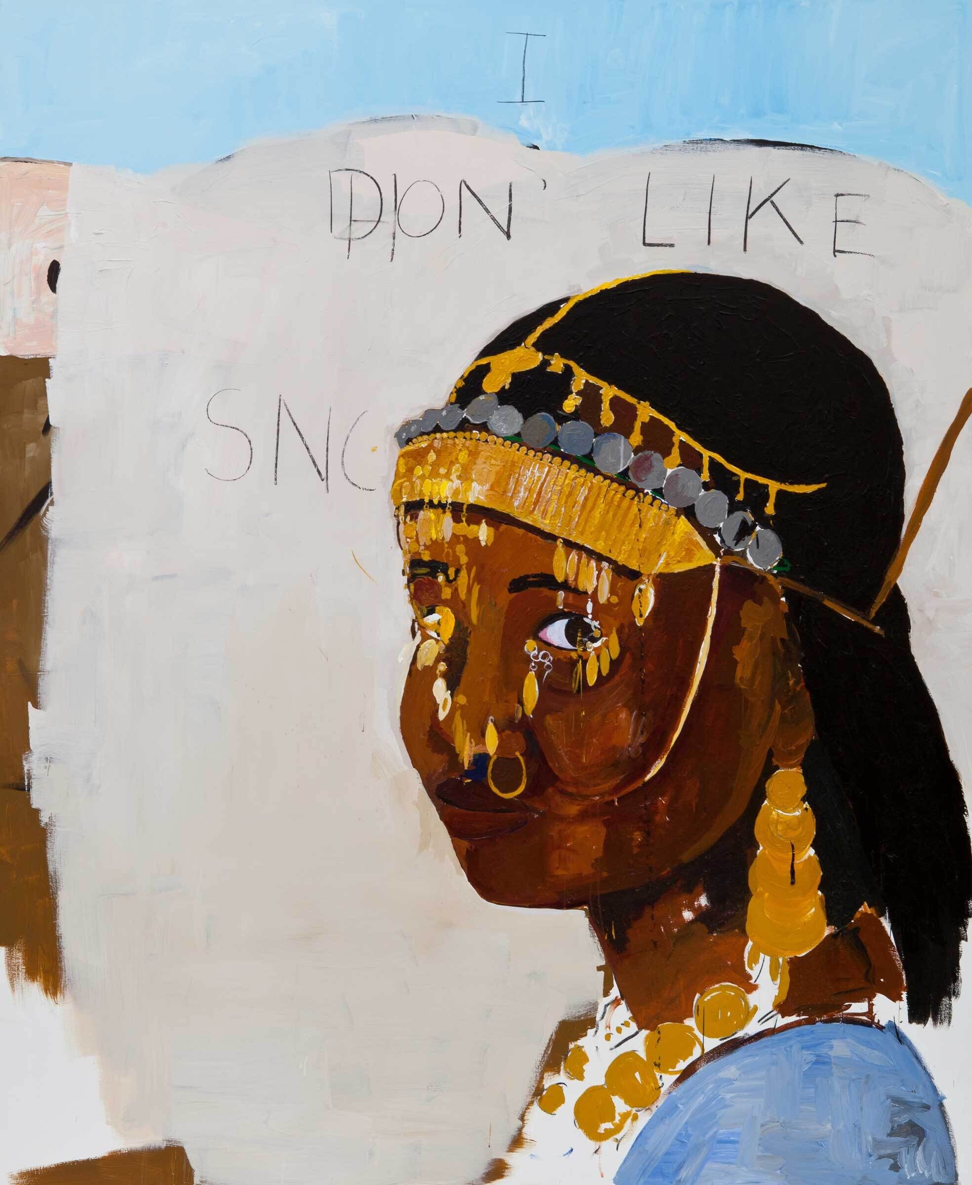 A close-up portrait of a Black woman adorned in gold and silver jewelry. The background is light grey, with a strip of pale blue on the top of the painting. The words "I DON' LIKE SNO" are written in thin black letters, and the last word appears to be cut off my the woman's head.