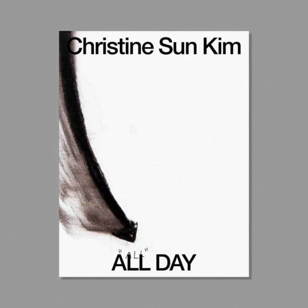 Poster with "Christine Sun Kim" at the top, a black brushstroke on the left, and "ALL DAY" at the bottom with quotes around "ALL."