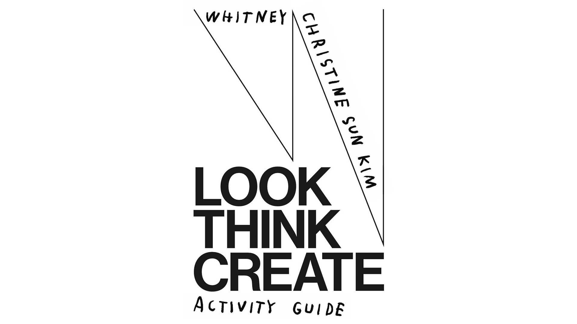 Black and white cover with "Whitney," "Christine Sun Kim," and "Look Think Create Activity Guide" in bold and handwritten fonts.