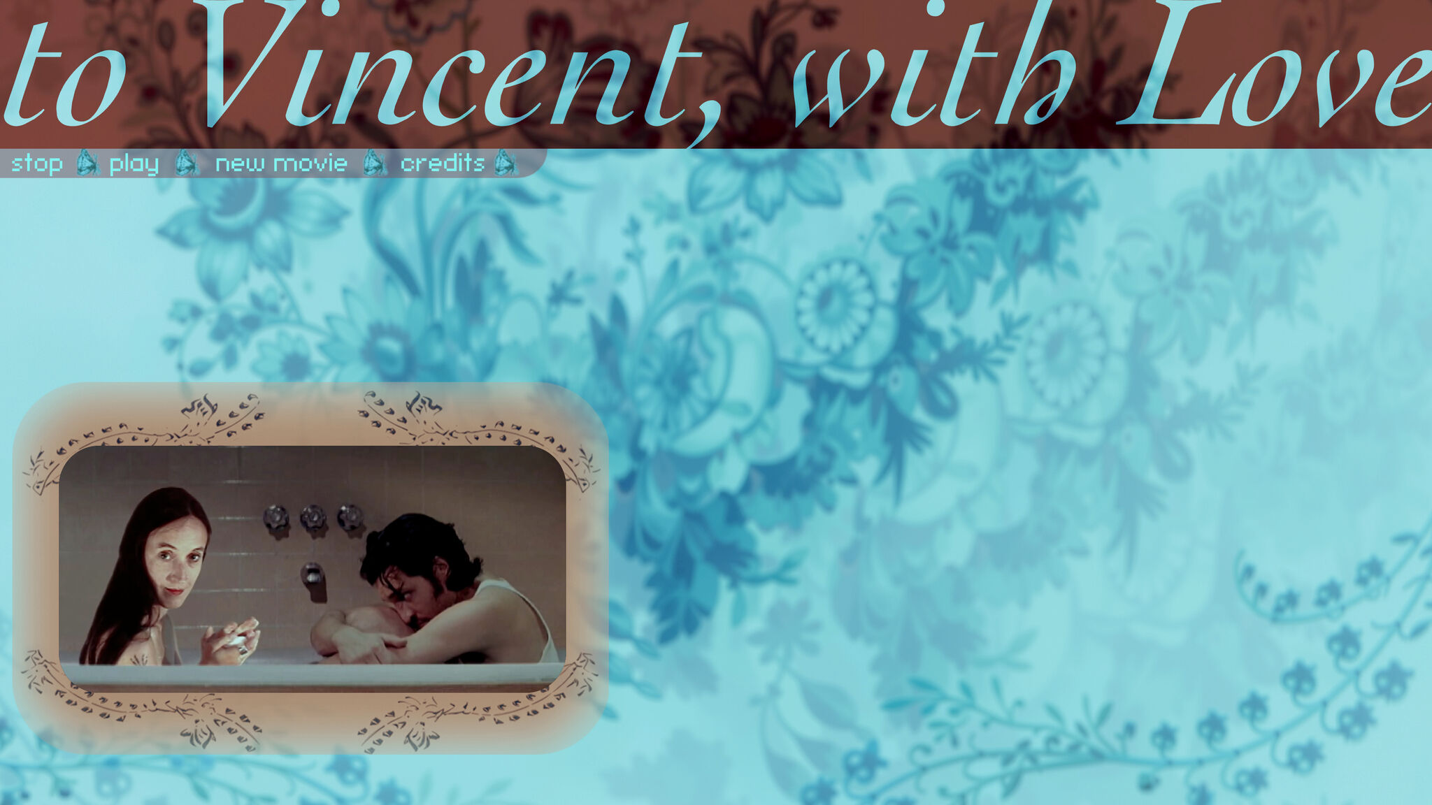 Screenshot of a webpage with a light blue flower pattern background. On the bottom left is a rounded still of a video of a man and a woman in a bathtub with the woman looking towards the camera. At the top is the text "to Vincent, with love."