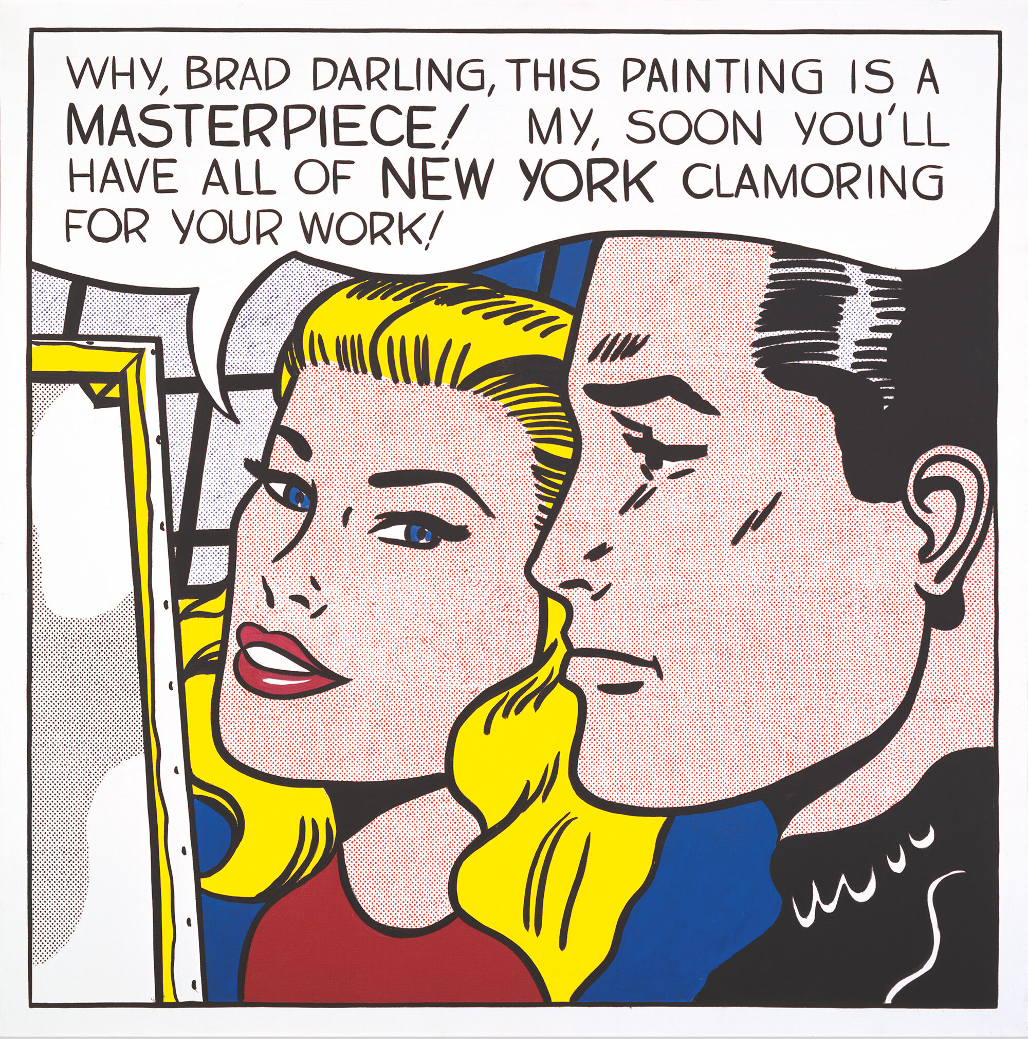 A pop art painting depicts a blonde woman and a dark-haired man looking at a canvas on an easel. A speech bubble above them reads: WHY, BRAD DARLING, THIS PAINTING IS A MASTERPIECE! MY, SOON YOU'LL HAVE ALL OF NEW YORK CLAMORING FOR YOUR WORK!